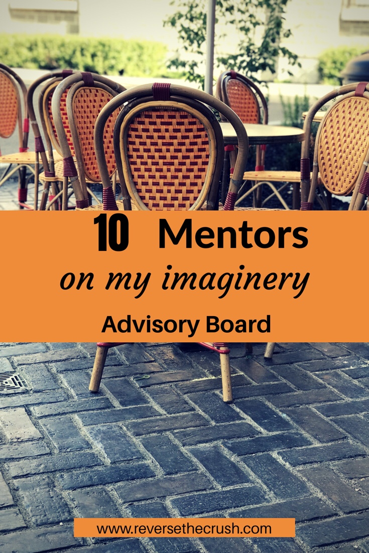 10 Mentors on my Imaginary Advisory Board