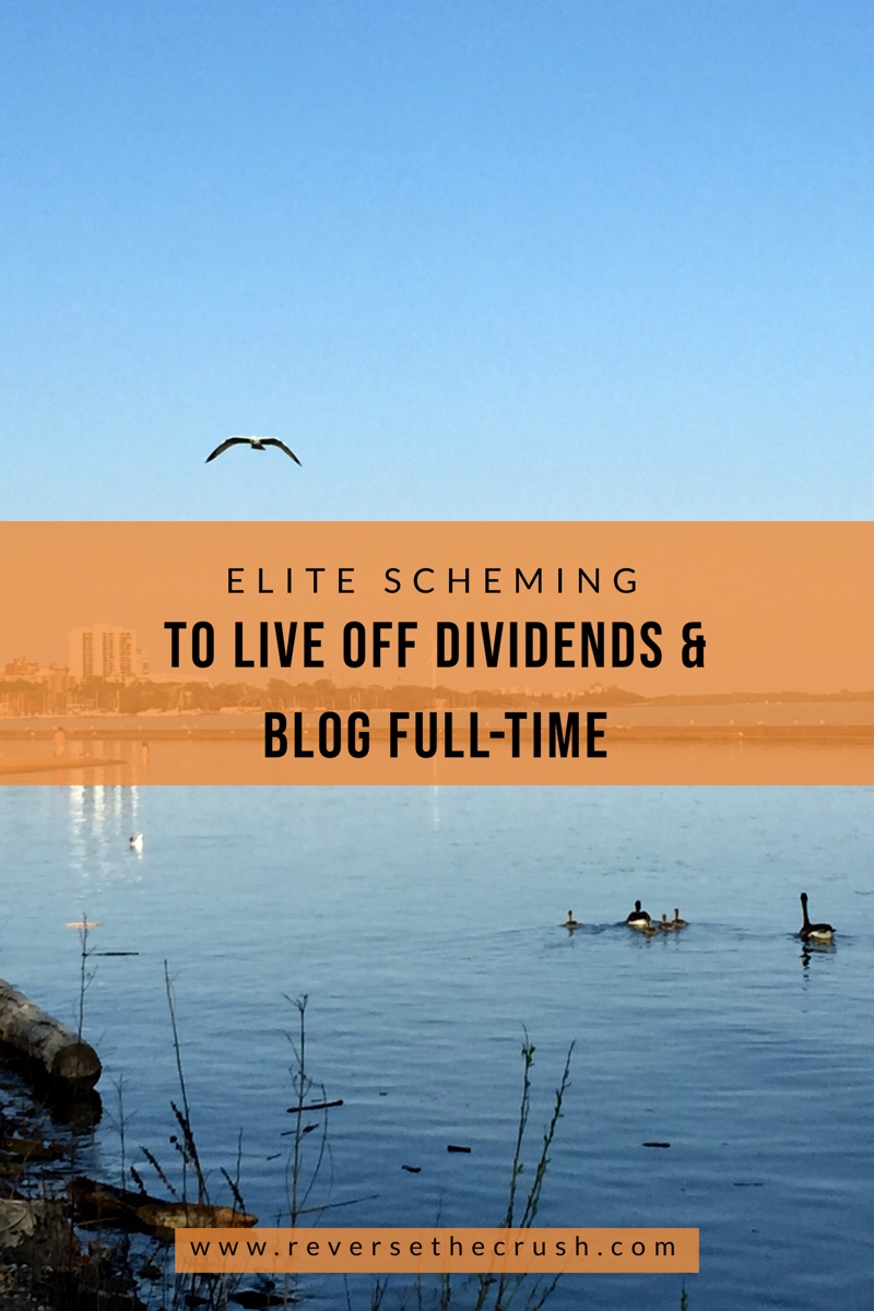 Elite Scheming to live off Dividends & Blog Full-time