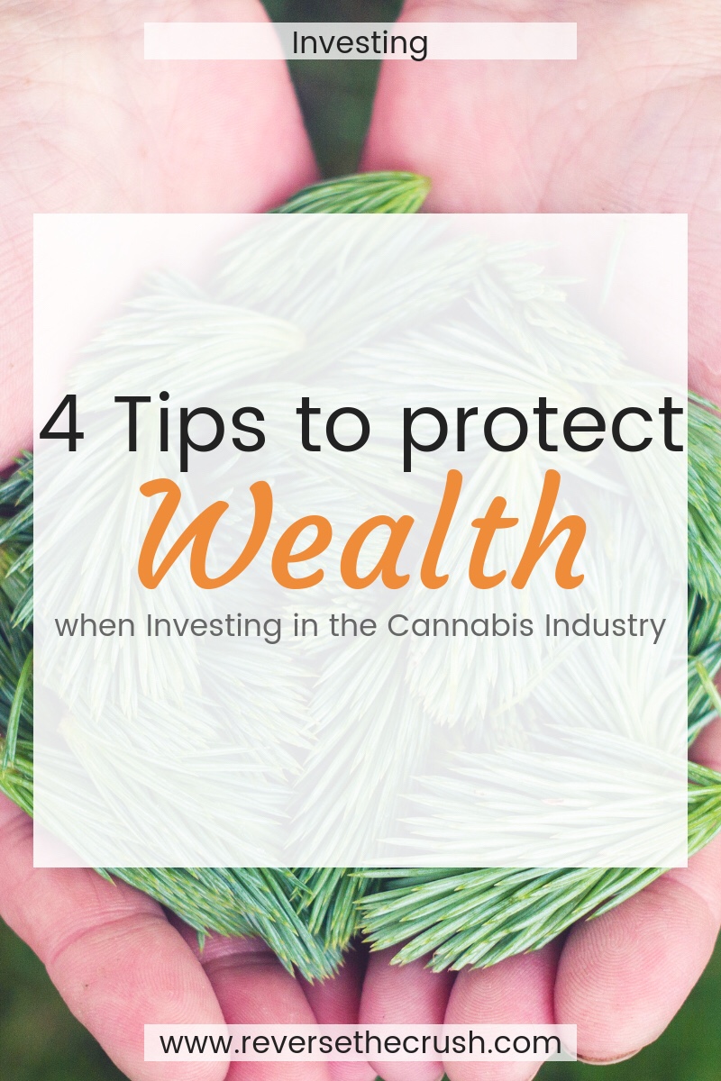 4 Tips to protect Wealth when investing in the Cannabis Industry